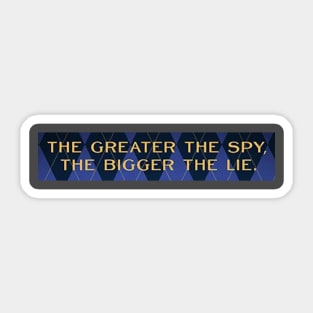 The Greater the Spy, The Bigger the Lie-Argylle Sticker